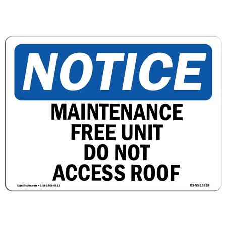 Signmission Sign, 10" H, 14" W, Rigid Plastic, NOTICE Maintenance Free Unit Do Not Access Roof Sign, Landscape OS-NS-P-1014-L-15918